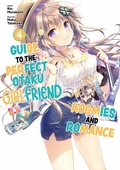 Cover: Guide to the Perfect Otaku Girlfriend: Roomies and Romance Volume 4 - J-Novel Club