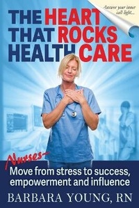 Enlarge image Cover: The Heart that Rocks Health Care - Barbara Young