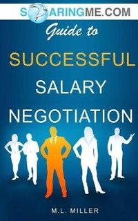 Enlarge image Cover: SoaringME.com Guide to Successful Salary Negotiation - Ethical Recruiters, Inc. DBA Soaringme.com