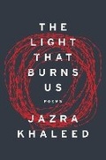 Cover: The Light That Burns Us - World Poetry Books