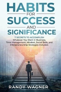 Abbildung von: Habits for Success and Significance - Randy Wagner