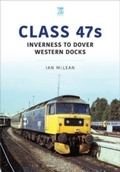Cover: Class 47s: Inverness to Dover Western Docks, 1985-86 - Key Publishing Ltd