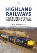 Cover: Highland Railways: Four Decades of Diesel traction North of Perth - Key Publishing Ltd