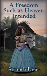 Enlarge image Cover: A Freedom Such as Heaven Intended (Heaven Intended #4) - Full Quiver Publishing