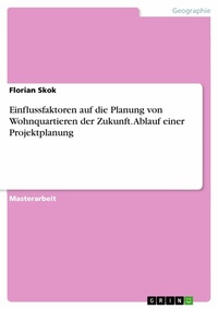 Abbildung von: Einflussfaktoren auf die Planung von Wohnquartieren der Zukunft. Ablauf einer Projektplanung - GRIN Verlag