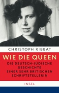 Cover: Wie die Queen. Die deutsch-j&uuml;dische Geschichte einer sehr britischen Schriftstellerin - Insel