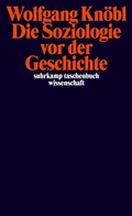 Cover: Die Soziologie vor der Geschichte - Suhrkamp