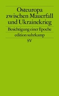 Bild: Osteuropa zwischen Mauerfall und Ukrainekrieg - Suhrkamp