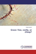 Cover: Grace: free, costly, or cheap? - LAP Lambert Academic Publishing