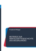 Cover: Beitr&auml;ge zur Wirtschaftsgeschichte des Siegerlandes - BoD - Books on Demand