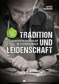 Bild: Tradition und Leidenschaft - Handwerkskünstler im Schwarzwald - Silberburg