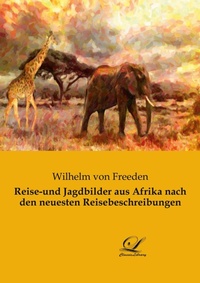 Abbildung von: Reise-und Jagdbilder aus Afrika nach den neuesten Reisebeschreibungen - Classic-Library