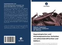 Abbildung von: Hygroskopisches und thermodynamisches Verhalten von Johannisbrotfruechten und blaettern - Verlag Unser Wissen