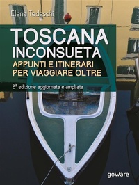 Abbildung von: Toscana inconsueta. Appunti e itinerari per viaggiare oltre - Seconda edizione aggiornata e ampliata - Goware