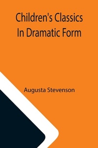 Enlarge image Cover: Children's Classics In Dramatic Form - ALPHA EDITION