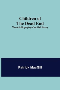 Enlarge image Cover: Children of the Dead End; The Autobiography of an Irish Navvy - ALPHA EDITION