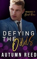 Cover: Defying the Odds (Risking It, #3) - Autumn Reed
