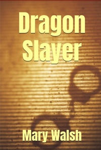 Enlarge image Cover: Dragon Slayer - Mary Walsh