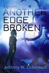 Enlarge image Cover: Upon Another Edge Broken (Colony of Edge, #2) - Colony of Edge