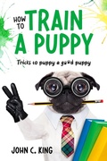 Cover: How to Train a Puppy - John C King