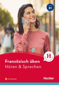 Abbildung von: Französisch üben - Hören & Sprechen B1 - Hueber Verlag