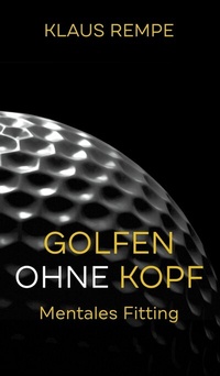 Abbildung von: Golfen ohne Kopf. Mentales Fitting - tredition