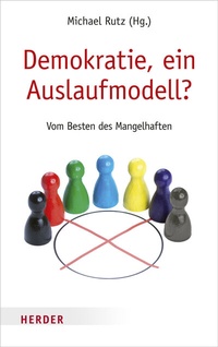 Abbildung von: Demokratie, ein Auslaufmodell? - Verlag Herder