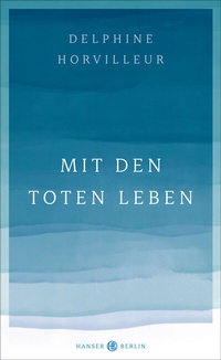 Abbildung von: Mit den Toten leben - Hanser Berlin