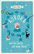 Cover: Aurora und die Sache mit dem Gl&uuml;ck - Hanser