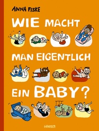 Abbildung von: Wie macht man eigentlich ein Baby? - Hanser