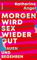 Cover: Morgen wird Sex wieder gut - Hanser
