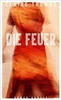 Cover: Die Feuer - Hanser