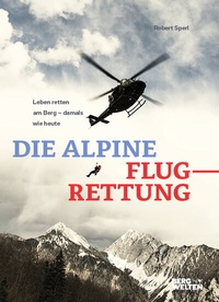 Abbildung von: Die alpine Flugrettung - BERGWELTEN