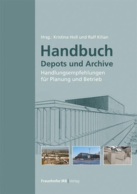 Enlarge image Cover: Handbuch Depots und Archive - Fraunhofer IRB Verlag