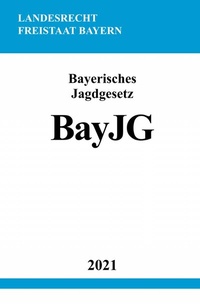 Abbildung von: Bayerisches Jagdgesetz (BayJG) - epubli