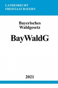 Abbildung von: Bayerisches Waldgesetz (BayWaldG) - epubli