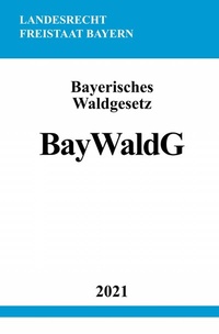Abbildung von: Bayerisches Waldgesetz (BayWaldG) - epubli