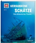 Cover: WAS IST WAS Band 145 Versunkene Sch&auml;tze. Von Atlantis bis Titanic - Tessloff Verlag Ragnar Tessloff GmbH & Co. KG