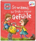 Cover: WAS IST WAS Meine Welt Band 1 So w&uuml;tend, so froh - meine Gef&uuml;hle - Tessloff Verlag Ragnar Tessloff GmbH & Co. KG