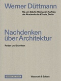 Cover: Werner D&uuml;ttmann. Nachdenken &uuml;ber Architektur - Wasmuth Verlag