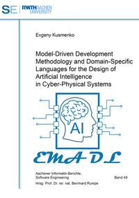 Enlarge image Cover: Model-Driven Development Methodology and Domain-Specific Languages for the Design of Artificial Intelligence in Cyber-Physical Systems - Shaker