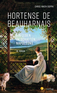 Bild: Hortense de Beauharnais. Ein Leben im Schatten Napoléons - Südverlag