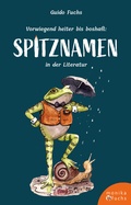 Cover: Vorwiegend heiter bis boshaft: Spitznamen in der Literatur - Fuchs, Monika