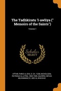 Cover: The Tadhkiratu 'l-awliya ( Memoirs of the Saints); Volume 1 - Franklin Classics