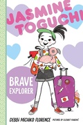 Cover: Jasmine Toguchi, Brave Explorer - Farrar, Straus and Giroux (BYR)