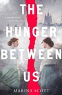 Cover: The Hunger Between Us - Farrar, Straus and Giroux (BYR)