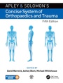 Cover: Apley and Solomon's Concise System of Orthopaedics and Trauma - CRC Press