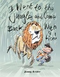 Cover: I Went To The Jungle And Came Back With A Lion - Bookbaby