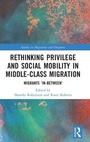 Cover: Rethinking Privilege and Social Mobility in Middle-Class Migration - Routledge