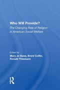 Cover: Who Will Provide? The Changing Role Of Religion In American Social Welfare - Routledge